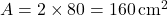 A = 2 \times 80 = 160 \, \text{cm}^2