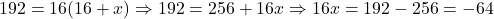 192 = 16(16 + x)\Rightarrow 192 = 256 + 16x\Rightarrow 16x = 192 - 256 = -64