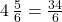 4\,\frac{5}{6} = \frac{34}{6}