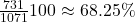 \frac{731}{1071} × 100 \approx 68.25\%