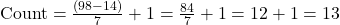 \text{Count} = \frac{(98 - 14)}{7} + 1 = \frac{84}{7} + 1 = 12 + 1 = 13