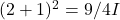 (2+1)^2 = 9/4 I