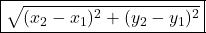\boxed{\sqrt{(x_2 - x_1)^2 + (y_2 - y_1)^2}}