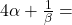 4\alpha + \frac{1}{\beta} =