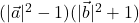 (|\vec{a}|^2 -1)(|\vec{b}|^2 +1)