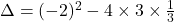 \Delta = (-2)^2 - 4 \times 3 \times \frac{1}{3}