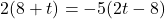 2(8 + t) = -5(2t - 8)