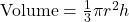 \text{Volume} = \frac{1}{3} \pi r^2 h