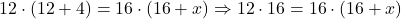 12 \cdot (12 + 4) = 16 \cdot (16 + x)\Rightarrow 12 \cdot 16 = 16 \cdot (16 + x)