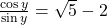 \frac{\cos y}{\sin y} = \sqrt{5} - 2