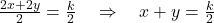 \frac{2x + 2y}{2} = \frac{k}{2} \quad \Rightarrow \quad x + y = \frac{k}{2}