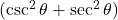 ( \csc^2 \theta + \sec^2 \theta )