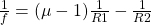 \frac1f= (\mu-1)\frac1{R1}-\frac1{R2}