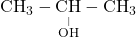 {\text{CH}}_3-\underset{\overset\vert{\text{OH}}}{\text{CH}}-{\text{CH}}_3