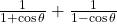\frac1{1+\cos\theta}+\frac1{1-\cos\theta}