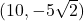 (10,-5\sqrt{2})
