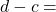 d-c =