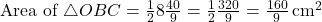 \text{Area of } \triangle OBC = \frac{1}{2} × 8 × \frac{40}{9} = \frac{1}{2} × \frac{320}{9} = \frac{160}{9} \, \text{cm}^2