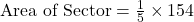 \text{Area of Sector} = \frac{1}{5} \times 154