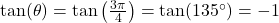\tan(\theta) = \tan\left(\frac{3\pi}{4}\right) = \tan(135^\circ) = -1