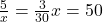 \frac5x=\frac3{30} ⇒ x=50\;