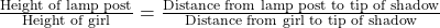 \frac{\text{Height of lamp post}}{\text{Height of girl}} = \frac{\text{Distance from lamp post to tip of shadow}}{\text{Distance from girl to tip of shadow}}