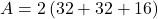 A = 2 \left( 32 + 32 + 16 \right)