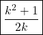 \boxed{\frac{k^2 + 1}{2k}}
