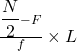 \frac{{\displaystyle\frac N2}-F}f\times L