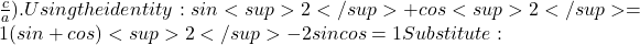 \frac{c}{a}). Using the identity: sin<sup>2</sup> α + cos<sup>2</sup> α = 1 ⇒ (sin α + cos α)<sup>2</sup> - 2 sin α cos α = 1 Substitute: