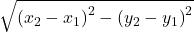 \sqrt{\left(x_2-x_1\right)^2-\left(y_2-y_1\right)^2}