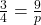 \frac{3}{4} = \frac{9}{p}