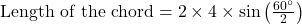 \text{Length of the chord} = 2 \times 4 \times \sin\left(\frac{60^\circ}{2}\right)