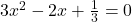 3x^2-2x+\frac13=0