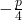 -\frac{p}{4}