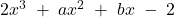 2x^3\;+\;ax^2\;+\;bx\;-\;2