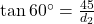 \tan 60^\circ = \frac{45}{d_2}