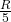 \frac{R}{5}