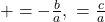 &alpha; + &beta; = -\frac{b}{a},\ &alpha;&beta; = \frac{c}{a}