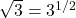 \sqrt{3} = 3^{1/2}