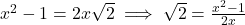 x^2 - 1 = 2x\sqrt{2} \implies \sqrt{2} = \frac{x^2 - 1}{2x}