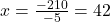 x = \frac{-210}{-5} = 42