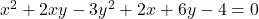 x^2 +2xy -3y^2 +2x +6y -4 =0