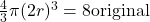 \frac{4}{3}\pi(2r)^3 = 8 &times; \text{original}