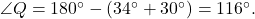 \angle Q = 180^\circ - (34^\circ + 30^\circ)=116^\circ.