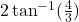 2\tan^{-1}(\frac{4}{3})