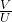 \frac VU
