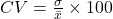 CV = \frac{\sigma}{\bar{x}} \times 100