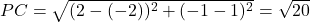 PC = \sqrt{(2 - (-2))^2 + (-1 - 1)^2} = \sqrt{20}