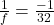 \frac{1}{f} = \frac{-1}{32}